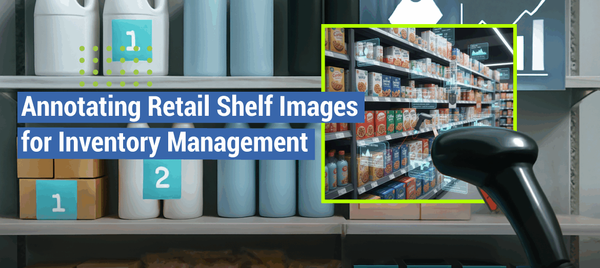 Discover how annotating retail shelf images enhances inventory accuracy, automates stock tracking, and powers AI-driven retail solutions.